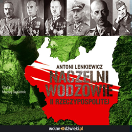 Audiobook Naczelni wodzowie II Rzeczypospolitej  - autor Antoni Lenkiewicz   - czyta Maciej Gąsiorek