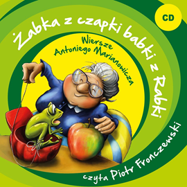 Audiobook Żabka z czapki babki z Rabki. Wiersze Antoniego Marianowicza  - autor Antoni Marianowicz   - czyta Piotr Fronczewski