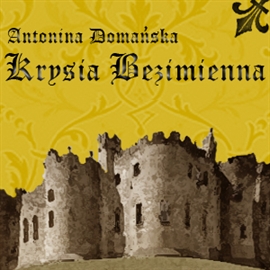 Audiobook Krysia bezimienna  - autor Antonina Domańska   - czyta Anna Nehrebecka