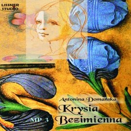 Audiobook Krysia Bezimienna  - autor Antonina Domańska   - czyta Joanna Lissner
