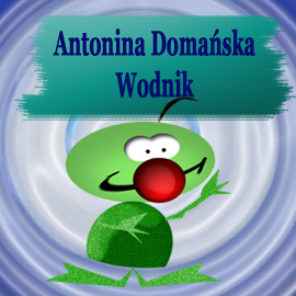 Audiobook Wodnik  - autor Antonina Domańska   - czyta Jolanta Nord