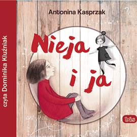 Audiobook Nieja i ja  - autor Antonina Kasprzak   - czyta Dominika Kluźniak