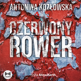 Audiobook Czerwony rower  - autor Antonina Kozłowska   - czyta Anna Kerth