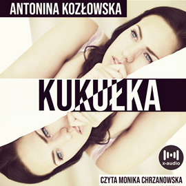 Audiobook Kukułka  - autor Antonina Kozłowska   - czyta Monika Chrzanowska