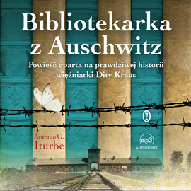 Audiobook Bibliotekarka z Auschwitz  - autor Antonio G. Iturbe   - czyta Wiktoria Gorodeckaja