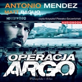 Audiobook Operacja Argo  - autor Antonio Mendez   - czyta Krzysztof Plewako-Szczerbiński