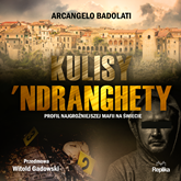 Audiobook Kulisy ‘Ndranghety. Profil najgroźniejszej mafii na świecie  - autor Arcangelo Badolati   - czyta Wojciech Chorąży