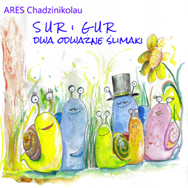 Audiobook Sur i Gur, dwa odważne ślimaki  - autor Ares Chadzinikolau   - czyta Dariusz Bereski