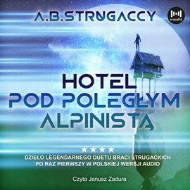 Audiobook Hotel pod Poległym Alpinistą  - autor Arkadij Strugacki;Boris Strugacki   - czyta Janusz Zadura