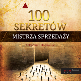 Audiobook 100 sekretów Mistrza Sprzedaży  - autor Arkadiusz Bednarski   - czyta Jakub Ulrich