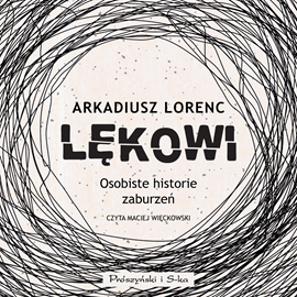 Audiobook Lękowi  - autor Arkadiusz Lorenc   - czyta Maciej Więckowski