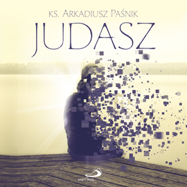 Audiobook Judasz  - autor Arkadiusz Paśnik   - czyta zespół aktorów