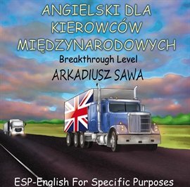 Audiobook Angielski dla kierowców międzynarodowych  - autor Arkadiusz Sawa   - czyta zespół aktorów