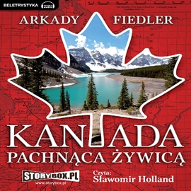 Audiobook Kanada pachnąca żywicą  - autor Arkady Fiedler   - czyta Sławomir Holland