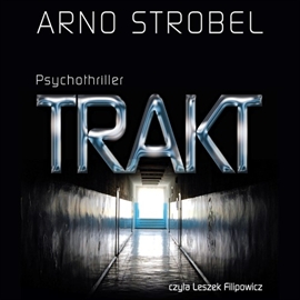 Audiobook Trakt  - autor Arno Strobel   - czyta Leszek Filipowicz