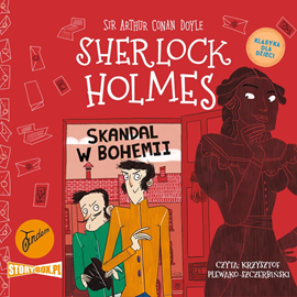 Audiobook Klasyka dla dzieci. Sherlock Holmes. Tom 11. Skandal w Bohemii  - autor Arthur Conan Doyle   - czyta Krzysztof Plewako-Szczerbiński