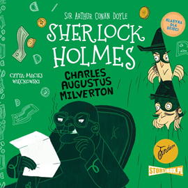 Audiobook Klasyka dla dzieci. Sherlock Holmes. Tom 15. Charles Augustus Milverton  - autor Arthur Conan Doyle   - czyta Maciej Więckowski