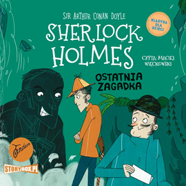Audiobook Klasyka dla dzieci. Sherlock Holmes. Tom 20. Ostatnia zagadka  - autor Arthur Conan Doyle   - czyta Maciej Więckowski