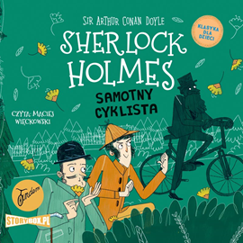 Audiobook Klasyka dla dzieci. Sherlock Holmes. Tom 23. Samotny cyklista  - autor Arthur Conan Doyle   - czyta Maciej Więckowski