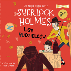 Audiobook Klasyka dla dzieci. Sherlock Holmes. Tom 5. Liga rudzielców  - autor Arthur Conan Doyle   - czyta Maciej Więckowski
