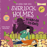 Audiobook Klasyka dla dzieci. Sherlock Holmes. Tom 6. Dziedzice z Reigate  - autor Arthur Conan Doyle   - czyta Maciej Więckowski