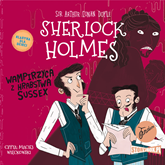 Audiobook Klasyka dla dzieci. Sherlock Holmes. Tom 8. Wampirzyca z hrabstwa Sussex  - autor Arthur Conan Doyle   - czyta Maciej Więckowski