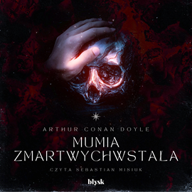 Audiobook Mumia zmartwychwstała  - autor Arthur Conan Doyle   - czyta Sebastian Misiuk
