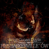 Audiobook Pies Baskerville'ów  - autor Arthur Conan Doyle;ZAiKS  