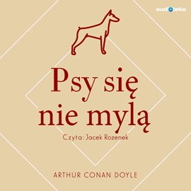 Audiobook Psy się nie mylą  - autor Arthur Conan Doyle   - czyta Jacek Rozenek