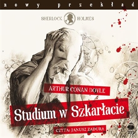 Audiobook Studium w szkarłacie  - autor Arthur Conan Doyle   - czyta Janusz Zadura