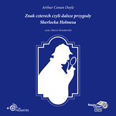 Audiobook Znak czterech czyli dalsze przygody Sherlocka Holmesa  - autor Artur Conan Doyle   - czyta Marcin Nowakowski