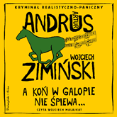 Audiobook A koń w galopie nie śpiewa  - autor Artur Andrus;Wojciech Zimiński   - czyta Wojciech Malajkat