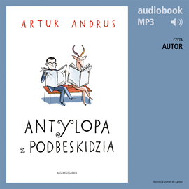 Audiobook Antylopa z Podbeskidzia  - autor Artur Andrus   - czyta Artur Andrus