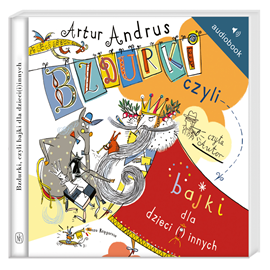 Audiobook Bzdurki, czyli bajki dla dzieci(i)innych   - autor Artur Andrus   - czyta Artur Andrus