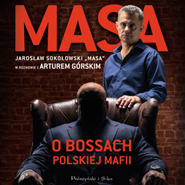 Audiobook Masa o bossach polskiej mafii  - autor Artur Górski   - czyta zespół aktorów