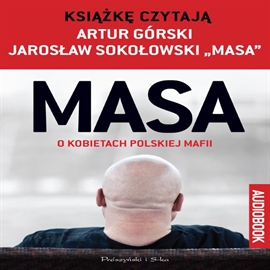 Audiobook MASA o kobietach polskiej mafii  - autor Artur Górski;Jarosław "MASA" Sokołowski   - czyta zespół aktorów