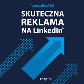 Audiobook Skuteczna reklama na LinkedInie  - autor Artur Jabłoński   - czyta Artur Jabłoński