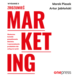 Audiobook Zrozumieć marketing. Wydanie 2  - autor Artur Jabłoński;Marek Piasek   - czyta Artur Bocheński