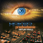 Audiobook Haker. Przebudzenie  - autor Artur Krall   - czyta Kamil Maria Banasiak