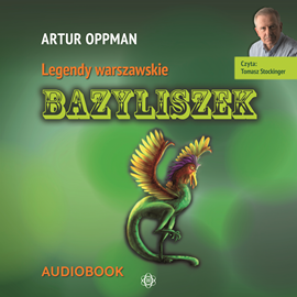 Audiobook Bazyliszek. Legendy warszawskie  - autor Artur Oppman   - czyta Tomasz Stockinger