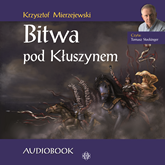 Audiobook Bitwa pod Kłuszynem  - autor Artur Oppman   - czyta Tomasz Stockinger