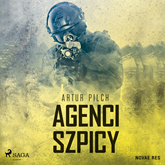 Audiobook Agenci szpicy  - autor Artur Pilch   - czyta Leszek Filipowicz