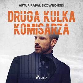 Audiobook Druga kulka komisarza  - autor Artur Rafał Skowroński   - czyta Artur Ziajkiewicz