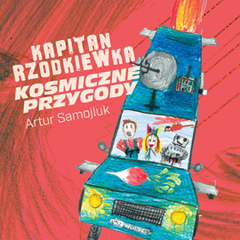 Audiobook Kapitan Rzodkiewka. Kosmiczne Przygody  - autor Artur Samojluk   - czyta Wojciech Grochowalski