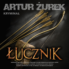 Audiobook Łucznik  - autor Artur Żurek   - czyta Wojciech Masiak
