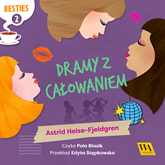 Audiobook Dramy z całowaniem  - autor Astrid Heise-Fjeldgen   - czyta Pola Błasik