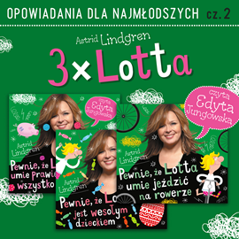 Audiobook 3 x Lotta  - autor Astrid Lindgren   - czyta Edyta Jungowska
