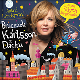 Audiobook Braciszek i Karlsson z dachu  - autor Astrid Lindgren   - czyta Edyta Jungowska