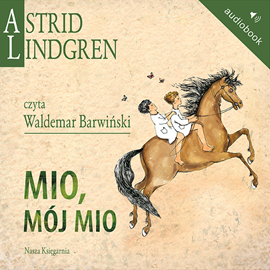 Audiobook Mio, mój Mio  - autor Astrid Lindgren   - czyta Waldemar Barwiński