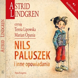 Audiobook Nils Paluszek i inne opowiadania  - autor Astrid Lindgren   - czyta zespół aktorów
